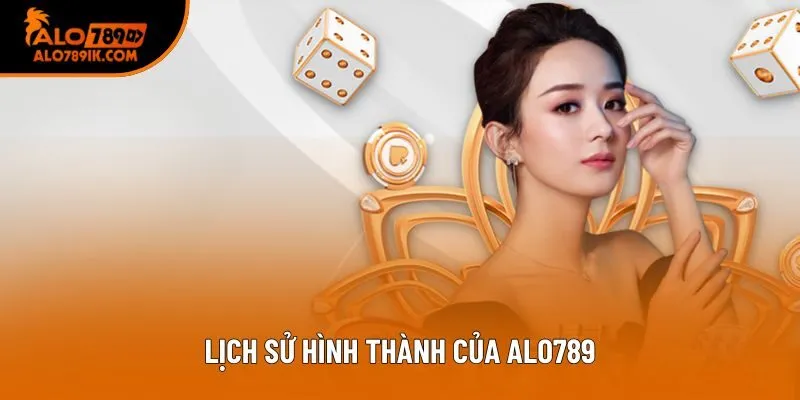 Lịch sử hình thành của Alo789