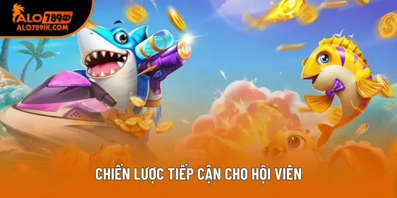 Chiến lược tiếp cận cho hội viên