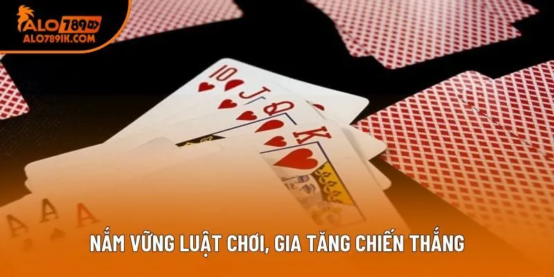 Nắm vững luật chơi, gia tăng chiến thắng